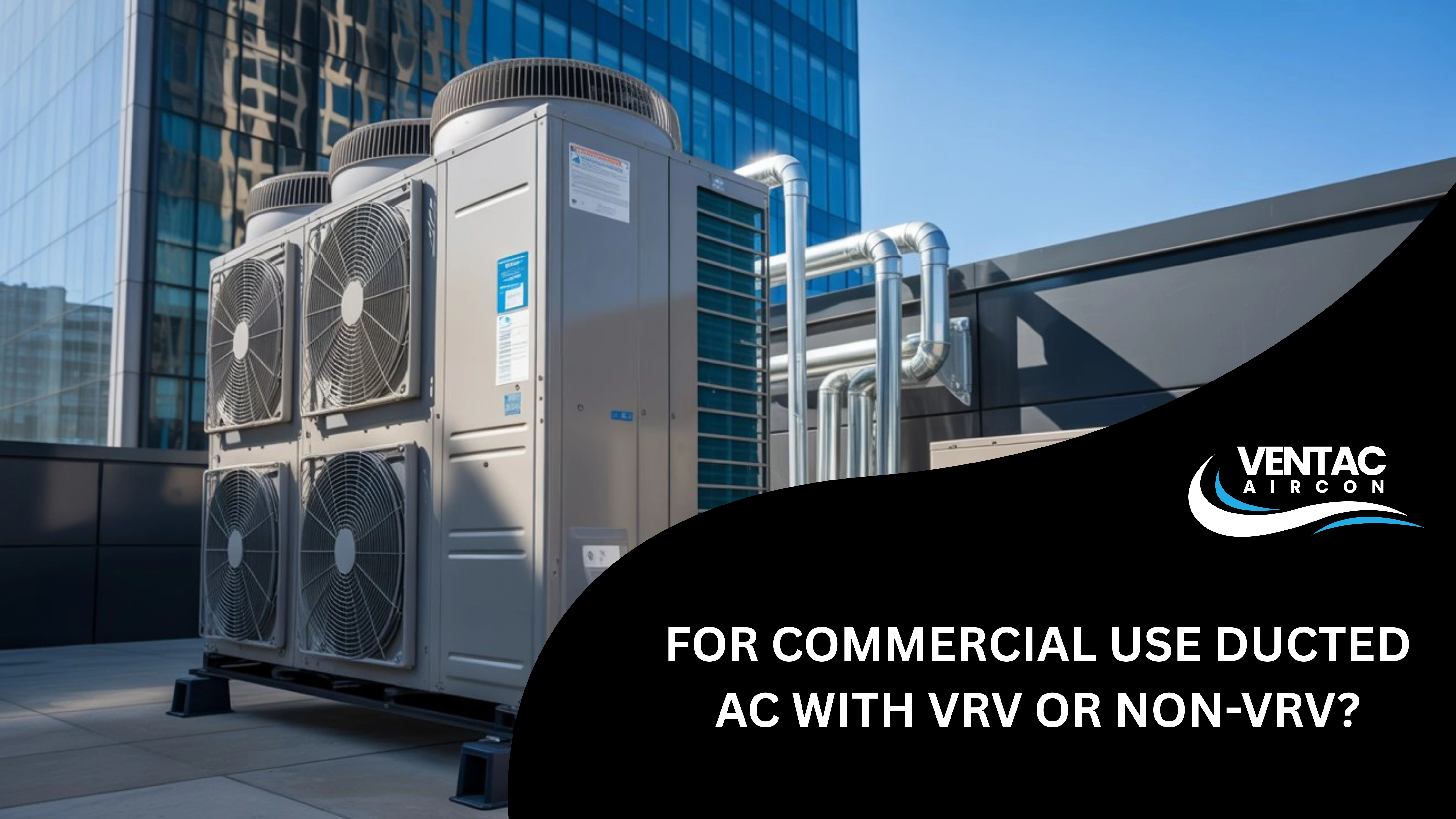 For Commercial use Ducted AC with VRV or Non VRV